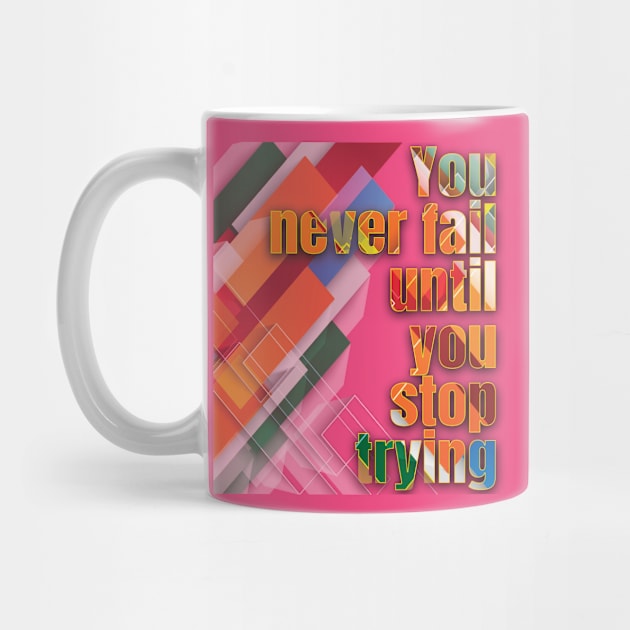 You never fail until you stop trying by TeeText